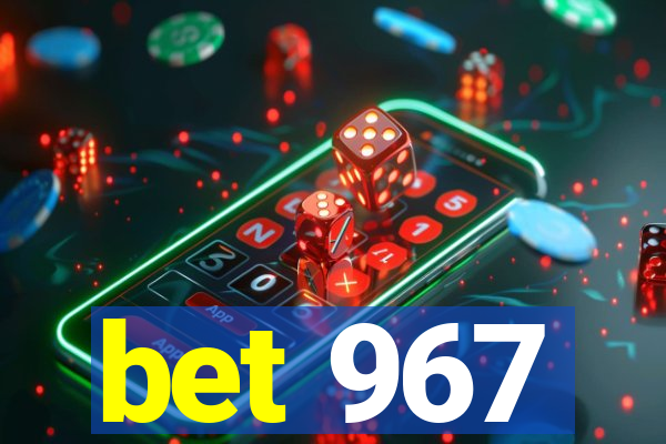 bet 967